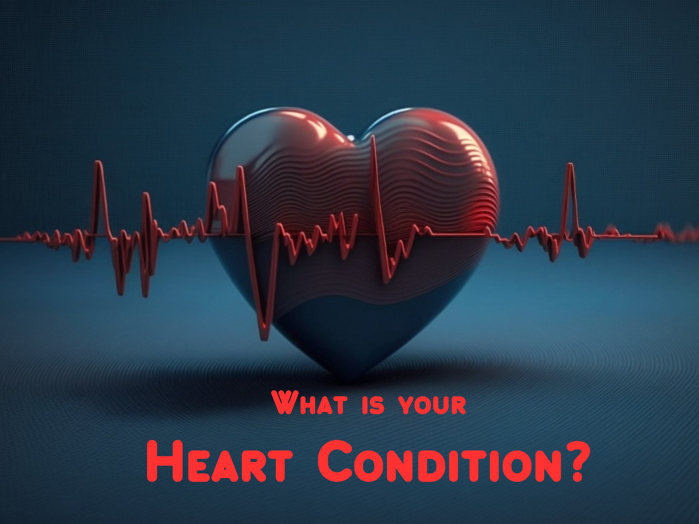 What is your Heart Condition